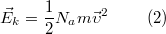 $$\large \vec E_k =\frac{1}{2}N_a m \vec\upsilon^2\qquad(2)$$