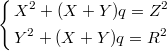 $$\left\{\begin{aligned}&X^2+(X+Y)q=Z^2\\&Y^2+(X+Y)q=R^2\end{aligned}\right.$$