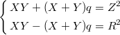 $$\left\{\begin{aligned}&XY+(X+Y)q=Z^2\\&XY-(X+Y)q=R^2\end{aligned}\right.$$