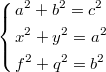 $$\left\{\begin{aligned}&a^2+b^2=c^2\\&x^2+y^2=a^2\\&f^2+q^2=b^2\end{aligned}\right.$$