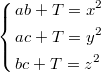 $$\left\{\begin{aligned}&ab+T=x^2\\&ac+T=y^2\\&bc+T=z^2\end{aligned}\right.$$