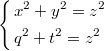 $$\left\{\begin{aligned}&x^2+y^2=z^2\\&q^2+t^2=z^2\end{aligned}\right.$$