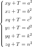 $$\left\{\begin{aligned}&xy+T=a^2\\&xz+T=b^2\\&xq+T=c^2\\&yz+T=d^2\\&yq+T=k^2\\&zq+T=n^2\end{aligned}\right.$$