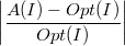 $$\left| \frac{A(I)-Opt(I)}{Opt(I)} \right|$$