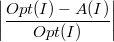 $$\left| \frac{Opt(I)-A(I)}{Opt(I)} \right|$$