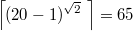 $$\left \lceil (20-1)^{\sqrt{2}}\;\right \rceil=65$$