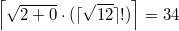 $$\left \lceil \sqrt{2+0} \cdot (\lceil \sqrt{12} \rceil!) \right \rceil=34$$