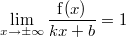 $$\lim_{x\to\pm\infty}\frac{\operatorname{f}(x)}{kx+b}=1$$