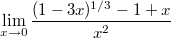 $$\lim_{x\to 0}\frac{(1-3x)^{1/3}-1+x}{x^2}$$