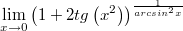 $$\lim_{x \to 0} \left(1 + 2tg\left(x^2\right)\right)^{\frac{1}{arcsin^2x}}$$