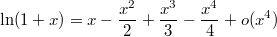 $$\ln(1+x)=x-\frac{x^2}{2}+\frac{x^3}{3}-\frac{x^4}{4}+o(x^4)$$