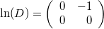 $$\ln(D)=\left(\begin{array}{rr}0&-1\\0&0\end{array}\right)$$