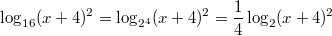 $$\log_{16}(x+4)^2=\log_{2^4}(x+4)^2=\frac 14 \log_2 (x+4)^2$$