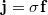 $$\mathbf{j}=\sigma \mathbf{f}$$