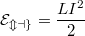 $$\mathcal{E_{mag}}=\frac{LI^2}{2}$$