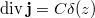 $$\mathrm{div}\,\mathbf{j}=C\delta(z)$$