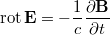 $$\mathrm{rot}\,\mathbf{E}=-\frac{1}{c}\frac{\partial\mathbf{B}}{\partial t}$$