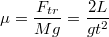 $$\mu=\frac {F_{tr}} {Mg}=\frac {2L} {gt^2}$$