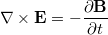 $$\nabla\times\mathbf{E}=-\frac{\partial\mathbf{B}}{\partial t}$$