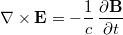 $$\nabla\times\mathbf{E}=-\frac{1}{c}\,\frac{\partial\mathbf{B}}{\partial t}$$