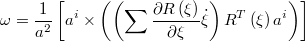 $$\omega=\frac{1}{a^{2}}\left[a^{i}\times\left(\left(\sum\frac{\partial R\left(\xi\right)}{\partial\xi}\dot{\xi}\right)R^{T}\left(\xi\right)a^{i}\right)\right]$$