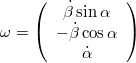 $$\omega=\left(\begin{array}{c} \dot{\beta}\sin\alpha\\ -\dot{\beta}\cos\alpha\\ \dot{\alpha}\end{array}\right)$$