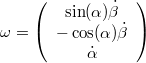 $$\omega=\left(\begin{array}{c} \sin(\alpha)\dot{\beta}\\ -\cos(\alpha)\dot{\beta}\\ \dot{\alpha}\end{array}\right)$$