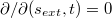 $$\partial/\partial (s_{ext},t)=0$$