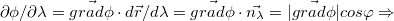 $$\partial \phi /\partial \lambda =\vec{grad\phi }\cdot d\vec{r} /d\lambda =\vec{grad\phi }\cdot \vec{n_{\lambda }}=|\vec{grad\phi }|cos\varphi \Rightarrow $$