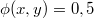 $$\phi(x,y) = 0,5$$