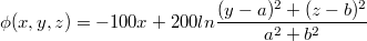 $$\phi(x,y,z)=-100x+200ln\frac {(y-a)^2+(z-b)^2} {a^2+b^2}$$