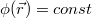 $$\phi (\vec{r})=const$$