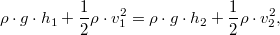 $$\rho\cdot g\cdot h_1+\frac{1}{2}\rho\cdot v_1^2=\rho\cdot g\cdot h_2+\frac{1}{2}\rho\cdot v_2^2,$$