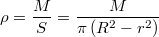 $$\rho = \frac{M}{S} = \frac{M}{\pi \left ( R^2 - r^2 \right )}$$