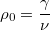 $$\rho_0=\frac{\gamma}{\nu}$$