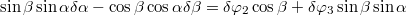 $$\sin\beta\sin\alpha\delta\alpha-\cos\beta\cos\alpha\delta\beta=\delta\varphi_{2}\cos\beta+\delta\varphi_{3}\sin\beta\sin\alpha$$