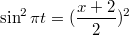 $$\sin^2\pi t=(\frac{x+2}{2})^2$$