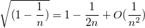 $$\sqrt{(1-\frac{1}{n})}=1-\frac{1}{2n}+O(\frac{1}{n^2})$$