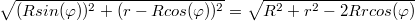 $$\sqrt{(Rsin(\varphi))^2+(r-Rcos(\varphi))^2}=\sqrt{R^2+r^2-2Rrcos(\varphi)}$$