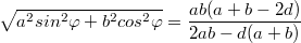 $$\sqrt{a^2sin^2\varphi + b^2cos^2\varphi} = \frac{ab(a+b-2d)}{2ab-d(a+b )}$$