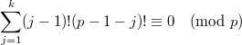 $$\sum\limits_{j=1}^k (j-1)!(p-1-j)! \equiv 0 \pmod p$$