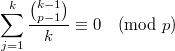 $$\sum\limits_{j=1}^k \frac{\binom{k-1}{p-1}}{k} \equiv 0 \pmod p$$