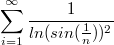 $$\sum_{i=1}^{\infty}{\frac {1} {ln(sin(\frac {1} {n}))^2}}$$