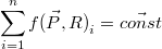 $$\sum_{i=1}^{n}{f(\vec{P},R)}_i=\vec{const}$$