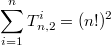 $$\sum_{i=1}^n{T_{n,2}^i}=(n!)^2$$