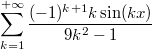 $$\sum_{k=1}^{+\infty}\frac{(-1)^{k+1} k \sin(k x)}{9k^2-1}$$