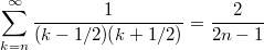 $$\sum_{k=n}^{\infty} \frac{1}{(k-1/2)(k+1/2)} = \frac{2}{2n-1}$$
