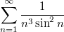 $$\sum_{n=1}^\infty \frac{1}{n^3 \sin^2 n}$$