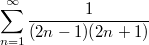 $$\sum_{n=1}^{\infty}\frac{1}{(2n-1)(2n+1)}$$
