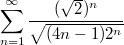 $$\sum_{n=1}^{\infty}\frac {(\sqrt{2})^n} {\sqrt{(4n-1)2^n}}$$